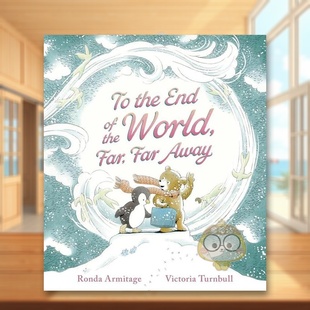the World 现货 世界尽头To Armitage Turnbull Ronda End 远处 Away英文儿童绘本人际关系3 Far Victoria 6岁精装