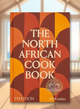 【预售】北非食谱The North African Cookbook英文餐饮Jeff Koehler精装Phaidon Press进口原版书838666262书籍图书外版正版