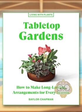 【现货】【与植物一起生活】桌上花园【Living with Plants】Tabletop Gardens英文生活综合Baylor Chapman精装Artisan进口原版书