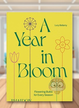 【预售】全年绽放：四季开花的球茎植物英文生活综合精装进口原版外版书14岁以上A Year in Bloom : Flowering Bulbs for Every书