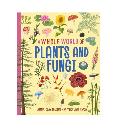 【预售】整个世界系列：植物与真菌（平装） A Whole World of...: Plants and Fungi 原版英文儿童绘本进口书籍图书外版正版