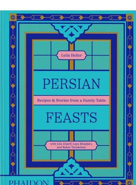 【现货】波斯盛宴：家庭餐桌的食谱与故事 Persian Feasts : Recipes & Stories from a Family Table 原版英文生活美食