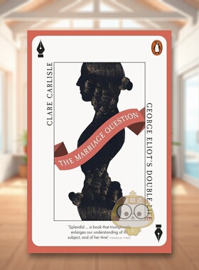 【预售】婚姻问题乔治艾略特的双重生活英文传记CarlisleClare进口原版书简装14岁以上The Marriage Question George Eliot's Do书
