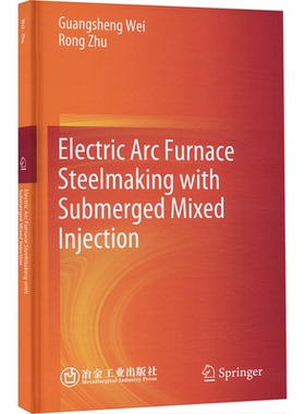 Electric arc furnace steelmaking with submerged mixed injection Guangsheng Wei, Rong Zhu 9787502487584