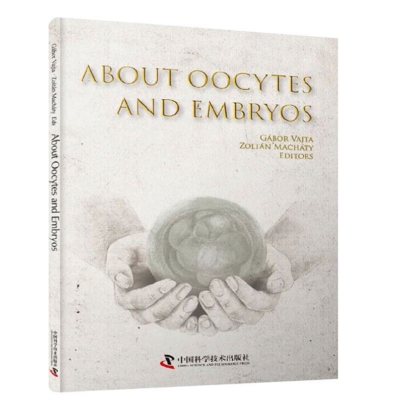 About Oocytes and Embryos 辅助生殖实验室技术 英文版 Gábor Vajta Zoltán Macháty 著  中国科学技术出版社9787504691583