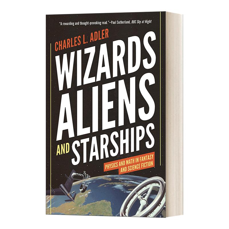 【预售 按需印刷】Wizards Aliens and Starships奇才、外星人和飞船:奇幻与科幻小说中的物理学与数学 英文原版 纯全英语书籍