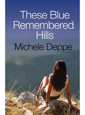 【预售 按需印刷】这些蓝色的山丘 英文原版小说 These Blue Remembered Hills 米歇尔德普 Michele Deppe 全英文版进口英语书籍