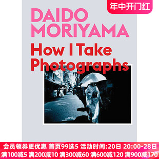 英文森山大道 我如何创造 森山大道摄影集 艺术摄影画册Daido Moriyama:How I Take Photographs 精装 纯全英文版正版原著英语书籍