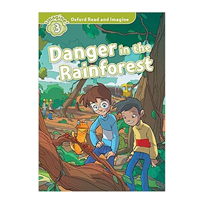 牛津阅读与想象3：雨林中的危险 Oxford Read and Imagine 3. Danger in the Rainforest  纯全英文版正版原著进口原版英语书籍