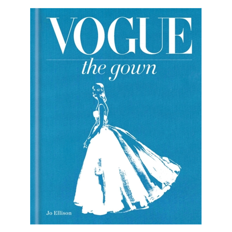 Vogue The Gown 礼服设计 时尚礼服大全 时尚爱好者 时尚灵感来源 视觉 时尚设计 时尚历史 精装珍藏 纯全英文版正版原著英语书籍
