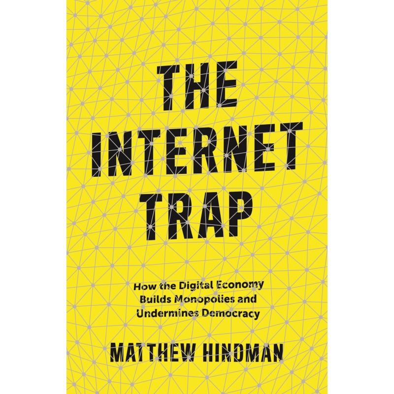 【预售 按需印刷】The Internet Trap互联网陷阱：数字经济如何构建垄断并破坏民主 英文原版 纯全英文版正版原著进口原版英语书籍