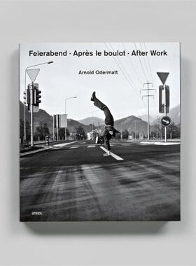 预售 Arnold Odermatt: Feierabend . Apres Le Boulot . After Work阿诺德奥德马特：让我们收工 Steidl