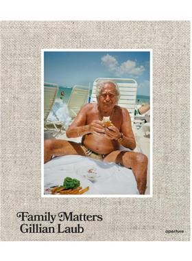 预售 Gillian Laub: Family Matters吉莉安劳布：家庭相册