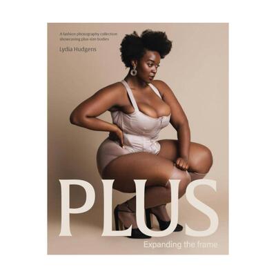 预售 Plus: Expanding the frame | A fashion photography collection showcasing plussized bodies Lydia Hudgens