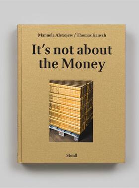 预售 Manuela Alexejew / Thomas Kausch: ItS Not About The Money Steidl 英文进口原版摄影画册 华源时空