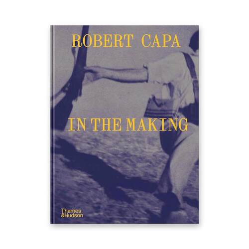 预售【英文版】Robert Capa: In the Making 英文原版进口摄影画册 华源时空 T&H