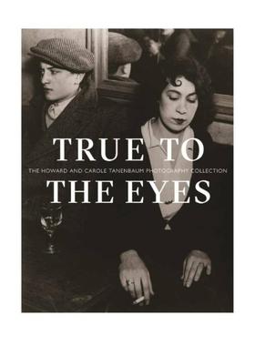 预售 True to the Eyes: The Howard and Carole Tanenbaum Photography Collection Gaëlle Morel