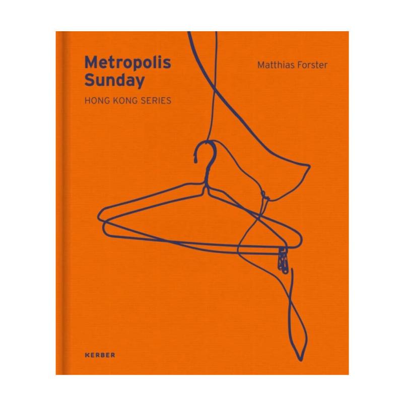 预售 Metropolis Sunday: Matthias Forster都市周日：Matthias Forster 英文原版摄影书籍 艺术图书 华源时空