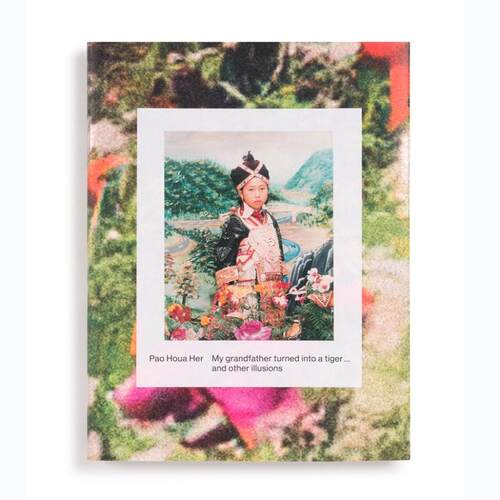 预售 Pao Houa Her: My Grandfather Turned Into A Tiger Hellip; And Other Illusions