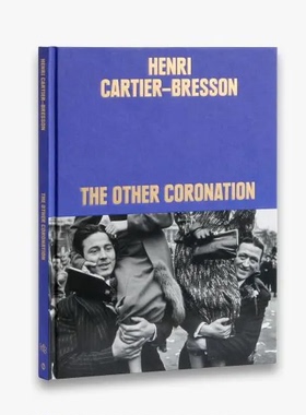 预售 布列松摄影集 Henri Cartier-Bresson: The Other Coronation 另一场加冕礼 摄影书籍 英文华源时空 T&H