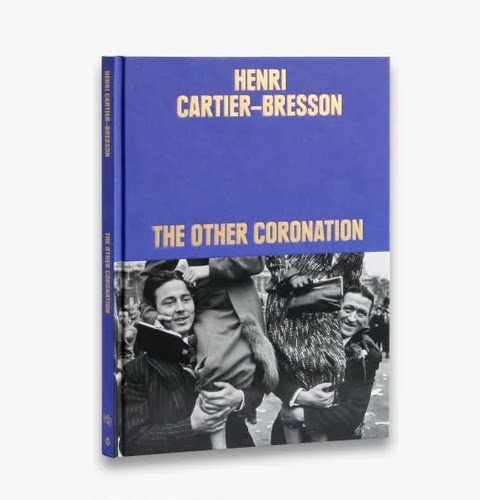 预售 布列松摄影集 Henri Cartier-Bresson: The Other Coronation 另一场加冕礼 摄影书籍 英文华源时空 T&H