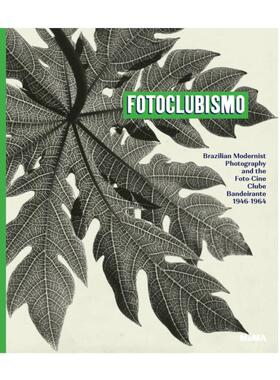 预售 Fotoclubismo: Brazilian Modernist Photography and the FotoCine Clube Bandeirante, 19461964 MOMA