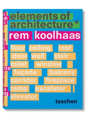 预售 Koolhaas. Elements Of Architecture 库哈斯:建筑元素  TASCHEN 英文原版进口