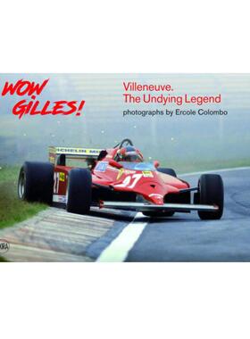 预售 Wow Gilles!: Villeneuve. The Undying Legend维伦纽夫。 不朽的传说