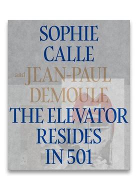 预售 The Elevator Resides In 501 Sophie Calle Jean-Paul Demoule 英文原版摄影集艺术图书籍 英文 摄影画册 华源时空