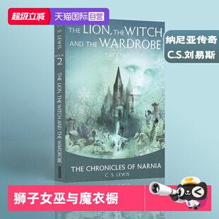Wardrobe 自营 Witch 纳尼亚传奇 青少年小说读物 Lion 英文原版 The C.S.路易斯 the 狮子女巫与魔衣橱 and