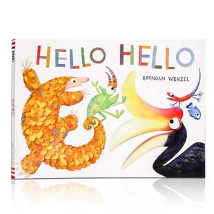 【自营】凯迪克大奖作者 Brendan Wenzel 英文原版绘本 你好你好 Hello Hello 给孩子的世界观启蒙书 低幼儿童诗歌 亲子早教启蒙