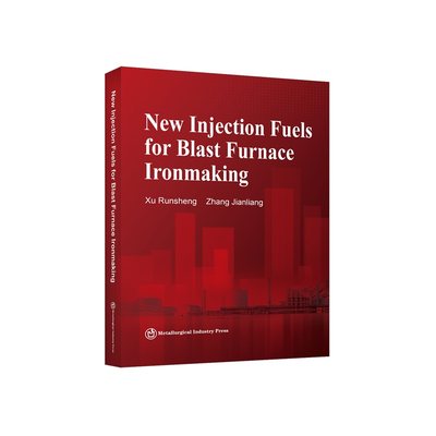 【正版】New Injection Fuels for Blast Furnace Ironmaking9787502494858冶金工业徐润生 张建良