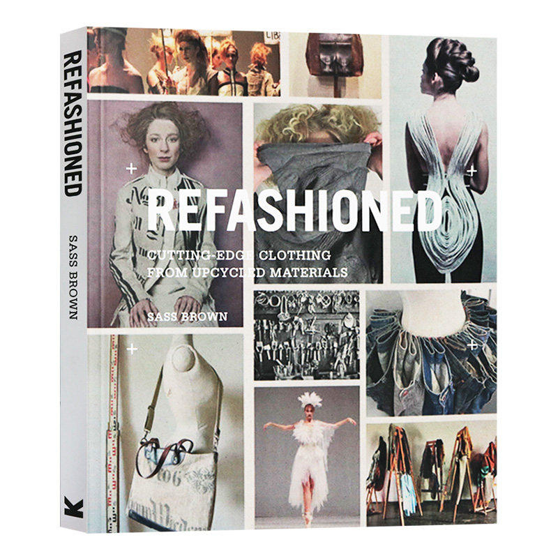 现货 英文原版 Refashioned 时尚再创造 46位服装设计师对废弃服装的再制作 手工缝纫原版 进口图书画册