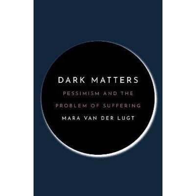 现货 英文原版 暗物质：悲观和痛苦问题 Dark Matters: Pessimism and the Problem of Suffering