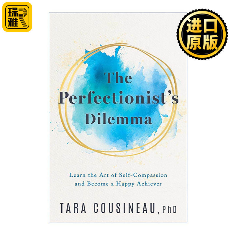英文原版 The Perfectionist's Dilemma 完美主义者的困境 学会自我同情 快乐地成功 哈佛心理学家Tara Cousineau 精装 英文版