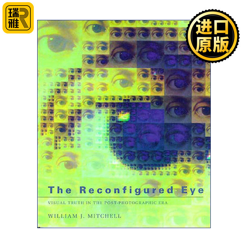 The Reconfigured Eye 重组的眼睛 后摄影时代的视觉真相 William J. Mitchell