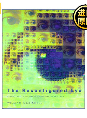 The Reconfigured Eye 重组的眼睛 后摄影时代的视觉真相 William J. Mitchell