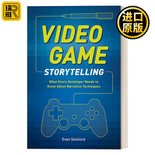 Video Game Storytelling 扣人心弦：游戏叙事技巧与实践 Evan Skolnick