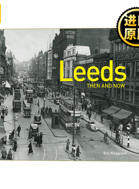 Leeds Then and Now 利兹今昔 精装 英文原版