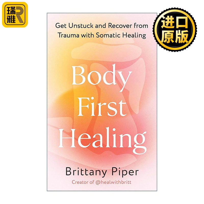 英文原版 Body First Healing 身体优先疗愈 通过躯体疗法摆脱创伤 恢复健康 英文版 进口英语原版书籍