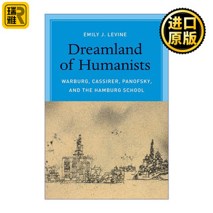 Dreamland of Humanists 人文主义梦境 瓦尔堡 卡西尔 潘诺夫斯基与汉堡学派 Emily J. Levine