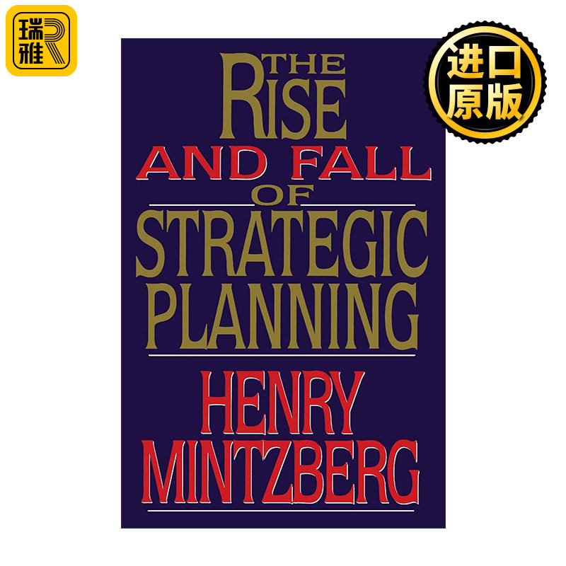 Rise and Fall of Strategic Planning 战略规划的兴衰 亨利·明茨伯格 经理角色学派的代表人物