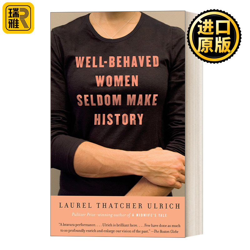 WellBehaved Women Seldom Make History Laurel Thatcher Ulrich