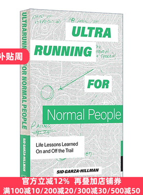 英文原版 Ultrarunning for Normal People 普通人的超跑 在赛道内外学到的人生经验 马拉松 生活指南 Sid Garza-Hillman 英文版