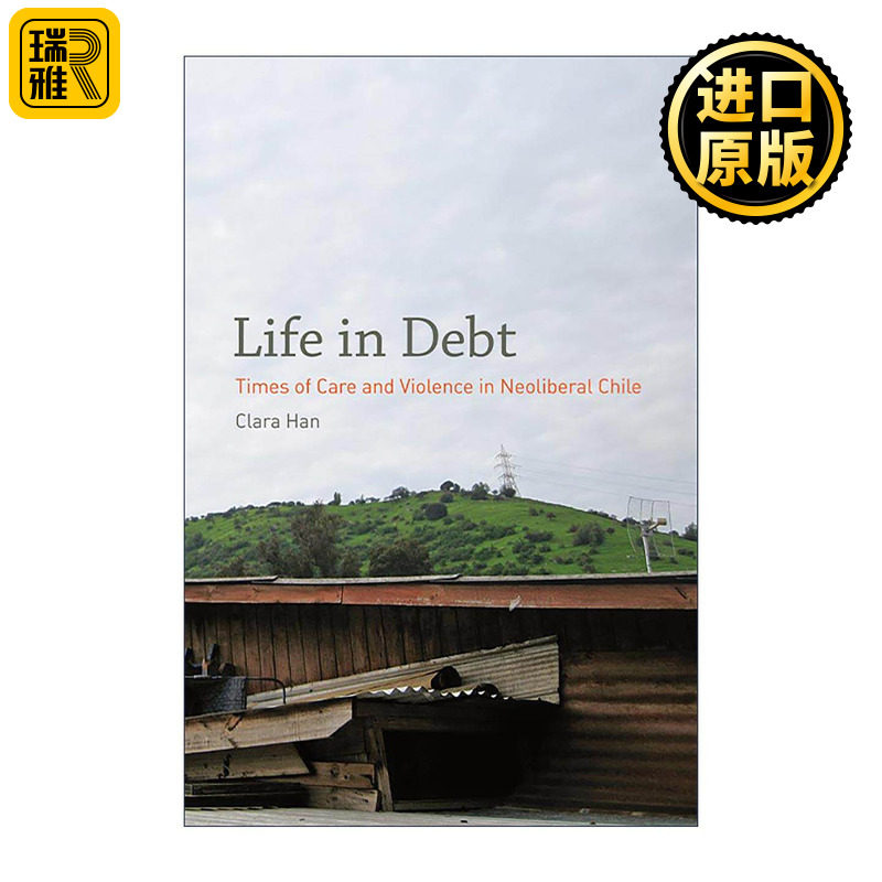 英文原版 Life in Debt 负债生活 新自由主义智利关爱与暴力的时代 约翰·霍普金斯大学人类学助理教授Clara Han 进口英语原版书籍