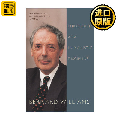 Philosophy as a Humanistic Discipline 哲学之为人本主义学科 Bernard Williams