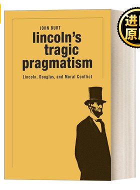 英文原版 Lincoln's Tragic Pragmatism Lincoln Douglas and Moral Conflict 林肯的悲剧性实用主义 英文版 进口英语原版书籍