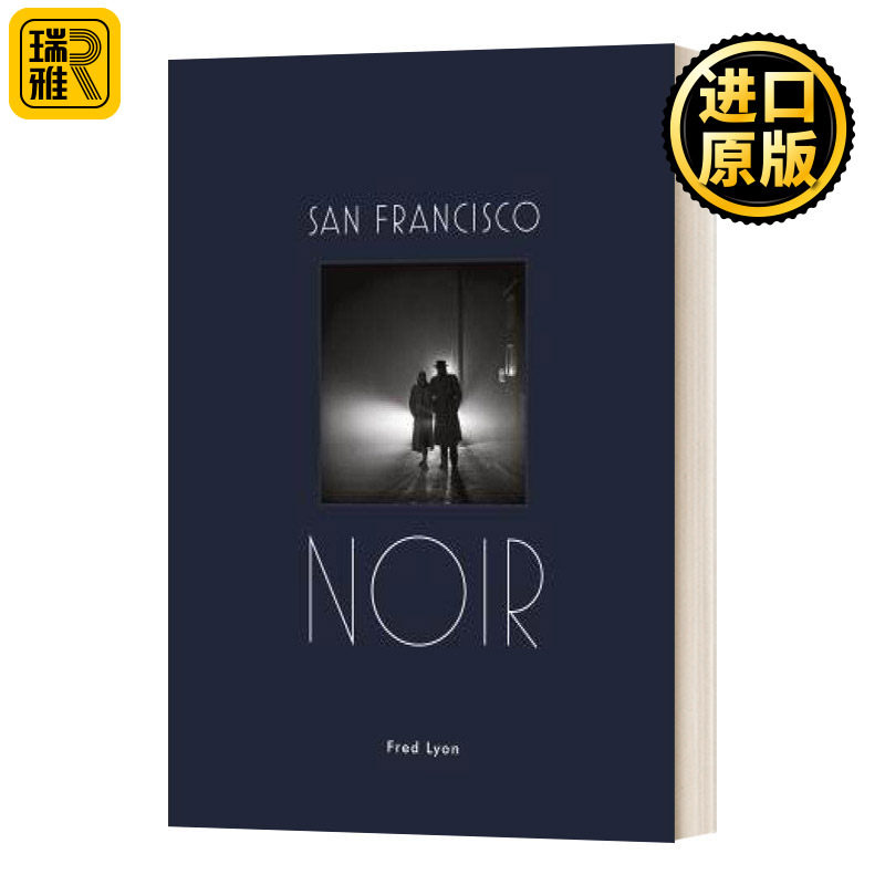 三藩市的黑夜 旧金山 英文原版 San Francisco Noir 圣弗朗西斯科 艺术摄影图书 英文版 Fred Lyon 进口英语原版书籍