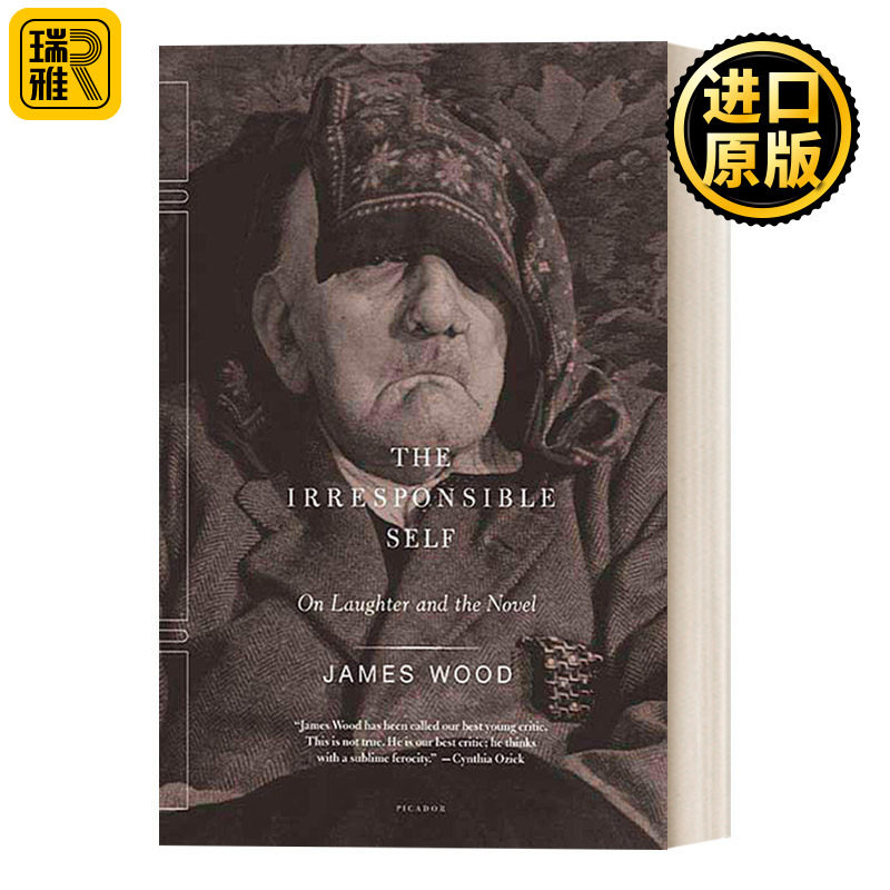The Irresponsible Self 不负责任的自我论笑与小说 詹姆斯伍德批评文集 英文原版文集书籍