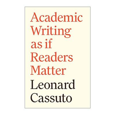 英文原版 Academic Writing as if Readers Matter Skills for Scholars 读者至上的学术写作指南 Leonard Cassuto 普林斯顿大学